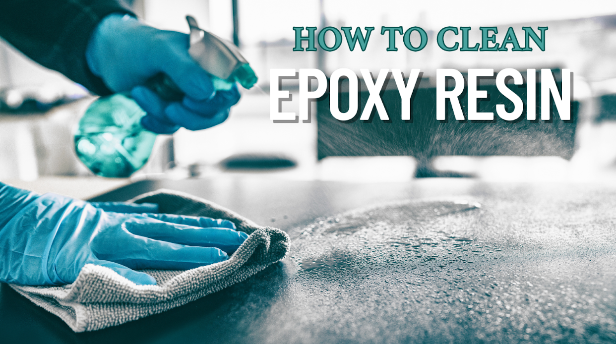 How to Clean Epoxy Resin
