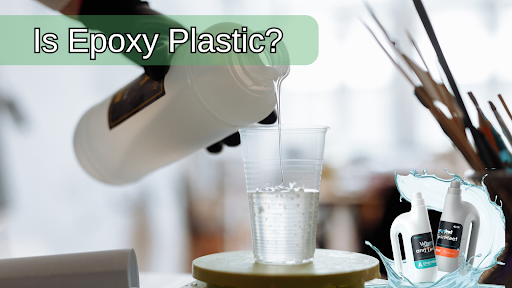 Is Epoxy Plastic? What You Need to Know